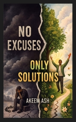 No Excuses Only Solutions by Ash, Akeem