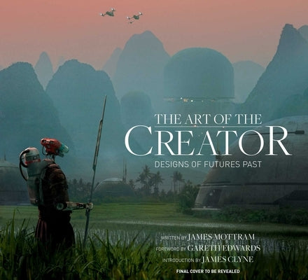 The Art of the Creator: Designs of Futures Past by Mottram, James