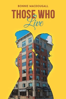 Those Who Live by Macdougall, Bonnie