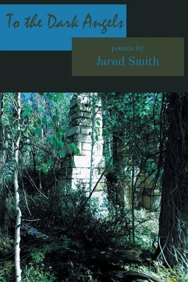 To the Dark Angels by Smith, Jared