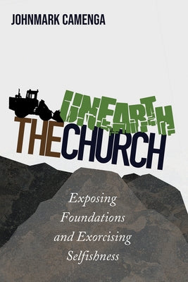Unearth the Church by Camenga, Johnmark