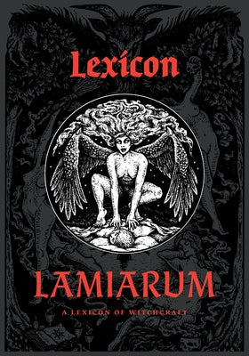 Lexicon Lamiarum: A Lexicon of Witchcraft by Schulke, Daniel A.
