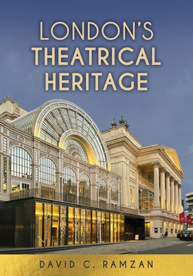 London's Theatrical Heritage by Ramzan, David C.