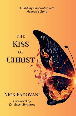 The Kiss of Christ: A 28-Day Encounter with Heaven's Song by Padovani, Nick