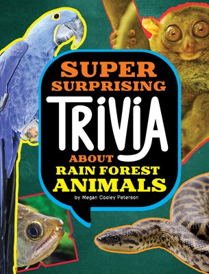 Super Surprising Trivia about Rain Forest Animals by Peterson, Megan Cooley