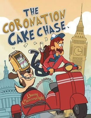 The Coronation Cake Chase by Cheesewright, Danny