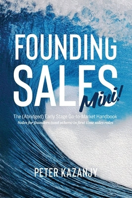 Founding Sales Mini by Kazanjy, Peter