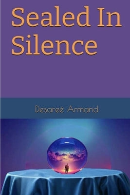 Sealed In Silence by Armand, Desaree