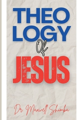 Theology of Jesus by Shimba, Maxwell