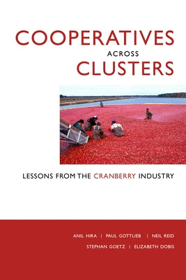 Cooperatives Across Clusters: Lessons from the Cranberry Industry by Hira, Anil