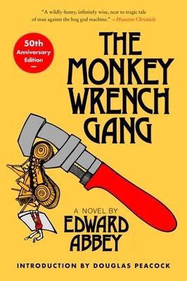 The Monkey Wrench Gang [50th Anniversary Edition] by Abbey, Edward