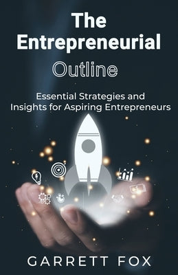 The Entrepreneurial Outline by Fox, Garrett
