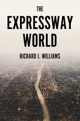 The Expressway World by Williams, Richard J.