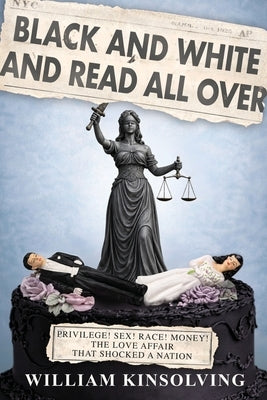 Black and White and Read All Over by Kinsolving, William