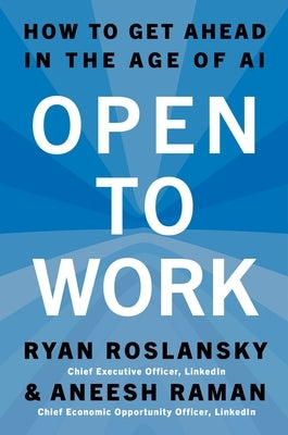 Open to Work: How to Get Ahead in the Age of AI by Roslansky, Ryan