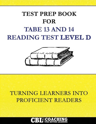 Test Prep Book for TABE 13 and 14 Reading Test Level D by Coaching for Better Learning
