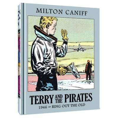 Terry and the Pirates: The Master Collection Vol. 12: 1946 - Ring Out the Old by Caniff, Milton