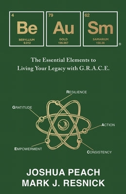 Be Au Sm: The Essential Elements to Living Your Legacy with G.R.A.C.E. by Peach, Joshua