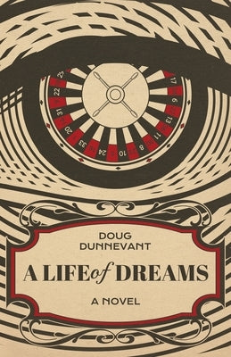 A Life of Dreams by Dunnevant, Doug
