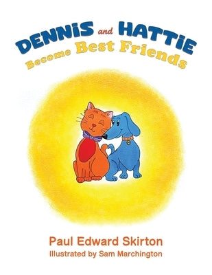 Dennis and Hattie Become Best Friends by Skirton, Paul Edward