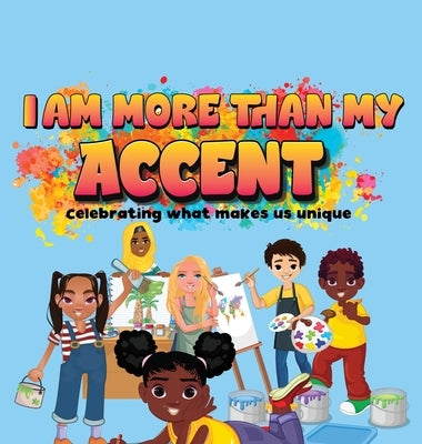 I Am More Than My Accent: Celebrating what makes us unique by Inwek, Eno Georgette