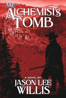 The Alchemist's Tomb by Willis, Jason Lee