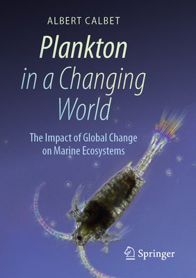 Plankton in a Changing World: The Impact of Global Change on Marine Ecosystems by Calbet, Albert