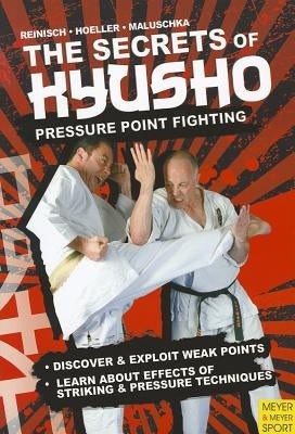 The Secrets Kyusho: Pressure Point Fighting by Reinisch, Stefan