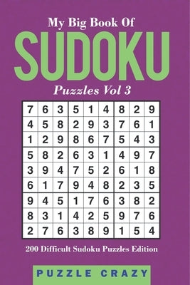 My Big Book Of Soduku Puzzles Vol 3: 202 Difficult Sudoku Puzzles Edition by Puzzle Crazy