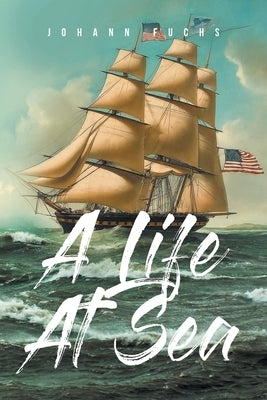 A Life At Sea by Fuchs, Johann
