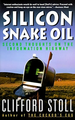 Silicon Snake Oil: Second Thoughts on the Information Highway by Stoll, Clifford