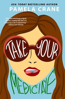 Take Your Medicine: A Humorous Women's Fiction Novel by Crane, Pamela