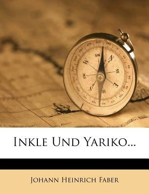 Inkle Und Yariko... by Faber, Johann Heinrich