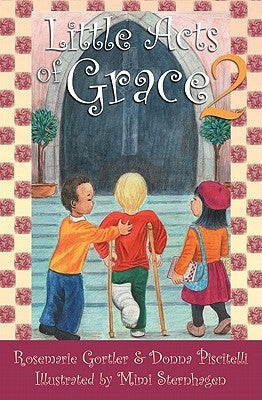 Little Acts of Grace, Volume 2 by Gortler, Rosemarie