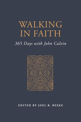 Walking in Faith: 365 Days with John Calvin by Calvin, John