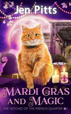 Mardi Gras and Magic: The Witches of the French Quarter Mystery by Pitts, Jen
