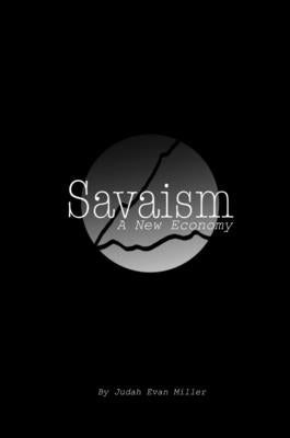 Savaism: A New Economy by Evan Miller, Judah