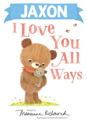 Jaxon I Love You All Ways by Richmond, Marianne