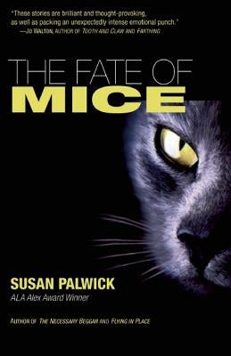 The Fate of Mice by Palwick, Susan