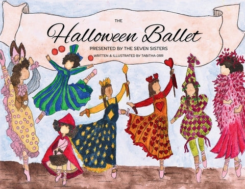 Halloween Ballet Presented by the Seven Sisters by Orr, Tabitha