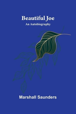 Beautiful Joe: An Autobiography by Saunders, Marshall