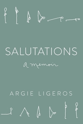 Salutations: A Memoir by Ligeros, Argie