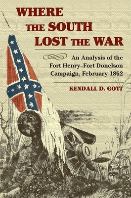 Where the South Lost the War by Gott, Kendall D.