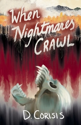 When Nightmares Crawl by Corisis, D.