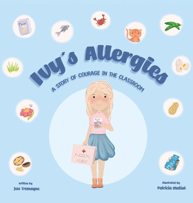 Ivy's Allergies: A Story of Courage in the Classroom by Tremayne, Jess