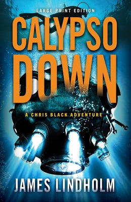 Calypso Down: A Chris Black Adventure Volume 4 by Lindholm, James