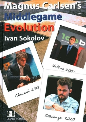 Magnus Carlsens Middlegame Evolution by Sokolov, Ivan