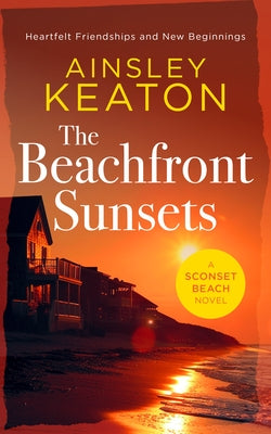The Beachfront Sunsets: A Beachfront Novella by Keaton, Ainsley