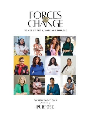 Forces For Change: Voices of Faith, Hope and Purpose by Valdezloqui, Sherrell M.