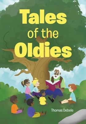 Tales of the Oldies by Debele, Thomas
